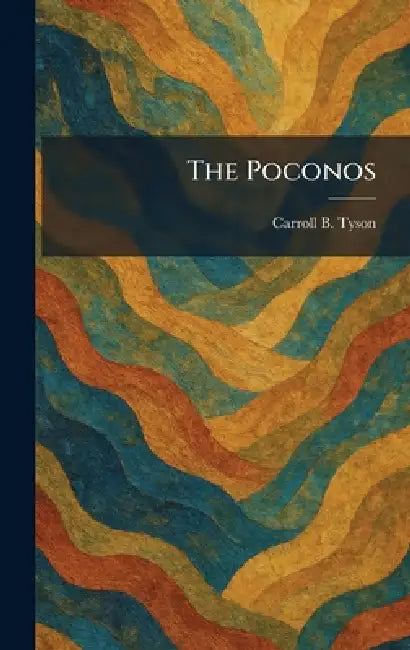 The Poconos by Carroll B. Tyson