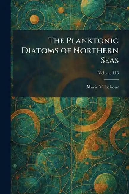 The Planktonic Diatoms of Northern Seas by Marie V. Lebour