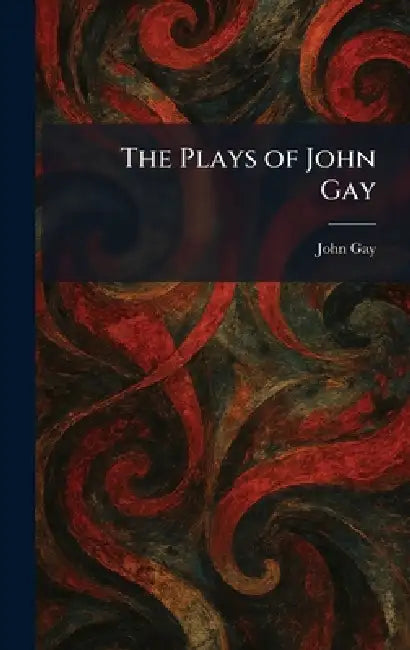 The Plays of John Gay by John Gay