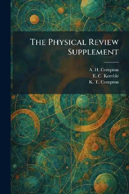 The Physical Review Supplement by A. H. Compton, E. C. Kemble, K. T. Compton
