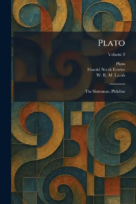 Plato: The Statesman, Philebus by Plato, Harold North Fowler, W. R. M. Lamb