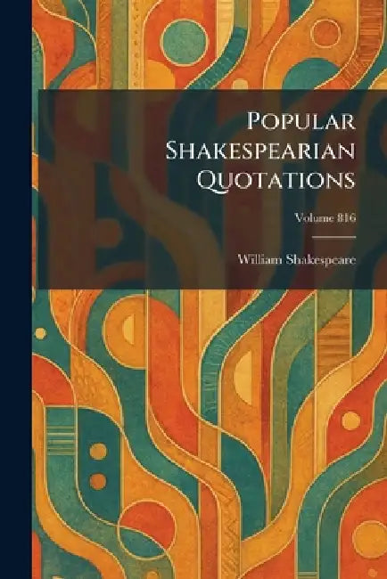 Popular Shakespearian Quotations by William Shakespeare