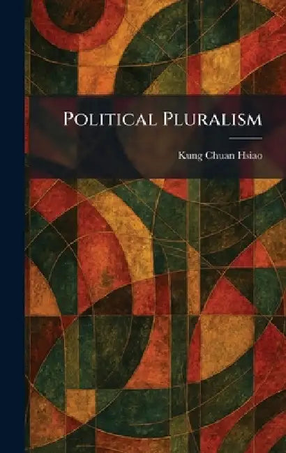 Political Pluralism by Kung Chuan Hsiao