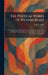 The Poetical Works of William Blake: Including the Unpublished French Revolution, Together With the Minor Prophetic Books, and Selections From the Fou by William Blake
