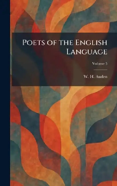 Poets of the English Language by W. H. Auden