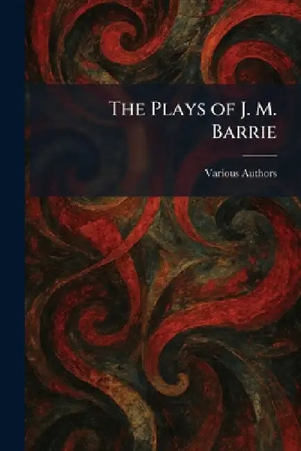 The Plays of J. M. Barrie by Hodder and Stoughton