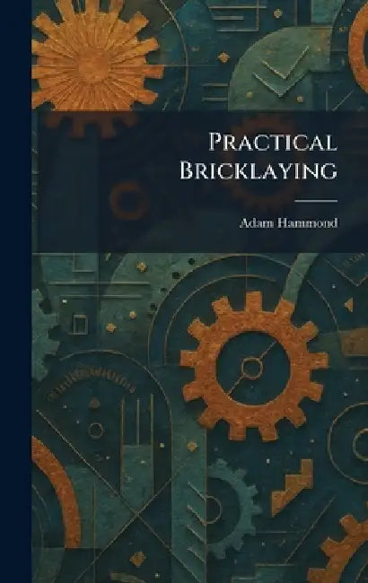 Practical Bricklaying by Adam Hammond
