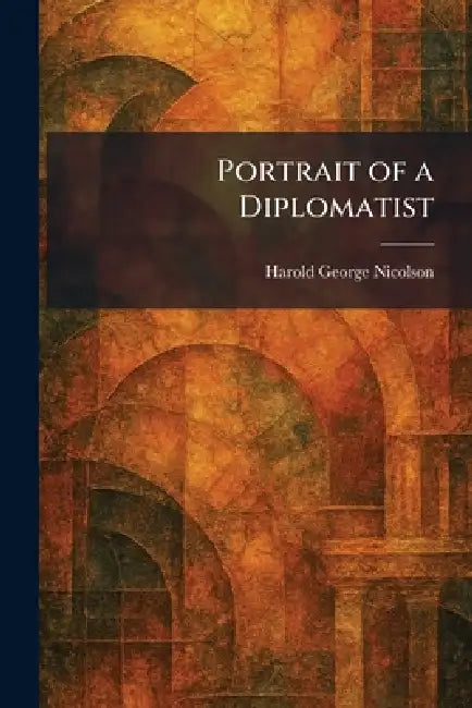 Portrait of a Diplomatist by Harold George Nicolson