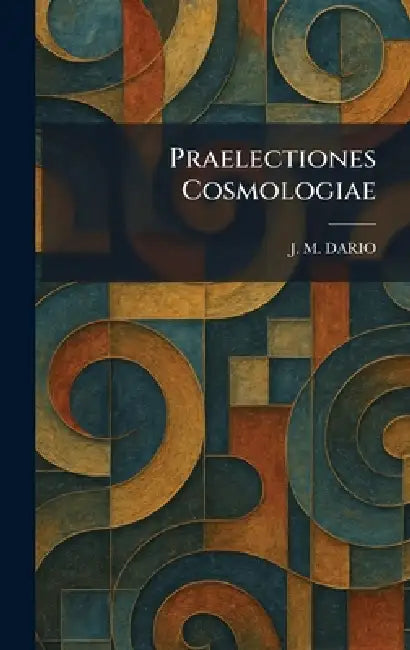 Praelectiones Cosmologiae by J. M. Dario