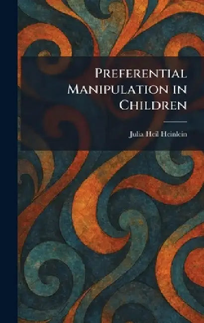 Preferential Manipulation in Children by Julia Heil Heinlein