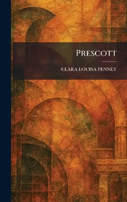 Prescott by Clara Louisa Penney