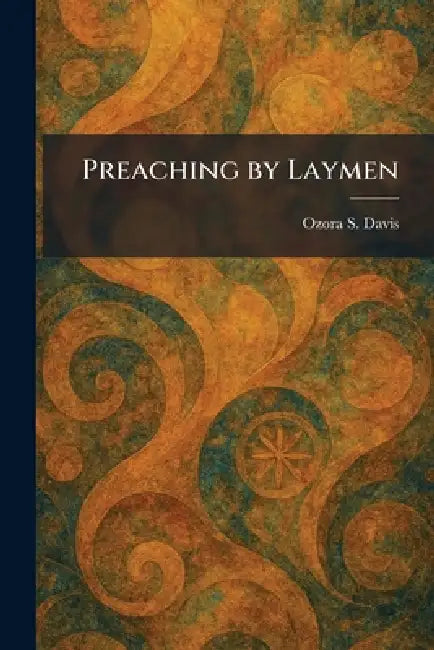 Preaching by Laymen by Ozora S. Davis