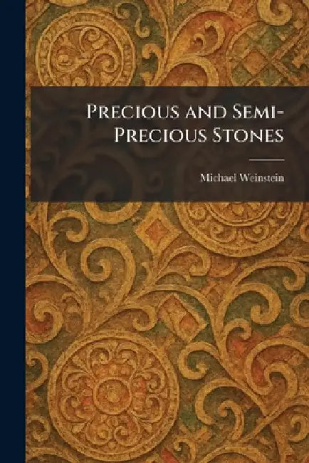 Precious and Semi-Precious Stones by Michael Weinstein