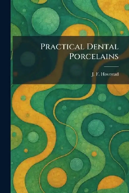 Practical Dental Porcelains by J. F. Hovestad