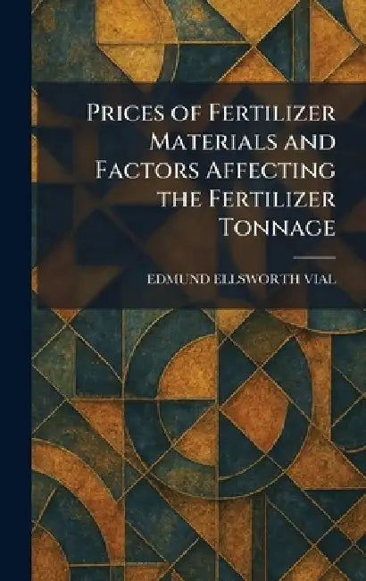 Prices of Fertilizer Materials and Factors Affecting the Fertilizer Tonnage by Edmund Ellsworth Vial