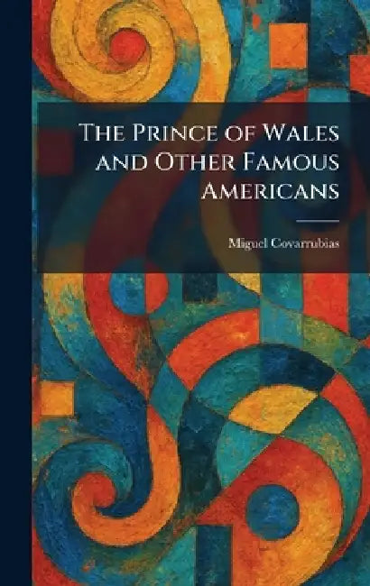 The Prince of Wales and Other Famous Americans by Miguel Covarrubias