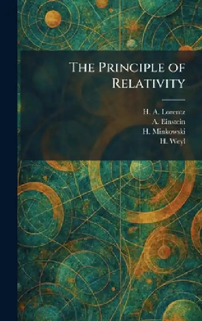 The Principle of Relativity by H. a. Lorentz, A. Einstein, Hermann Minkowski