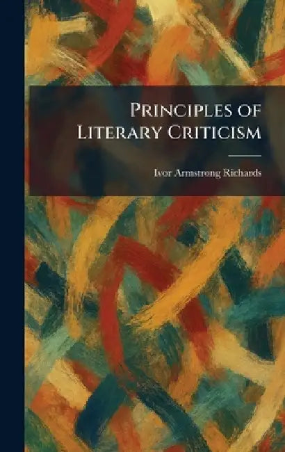 Principles of Literary Criticism by Ivor Armstrong Richards