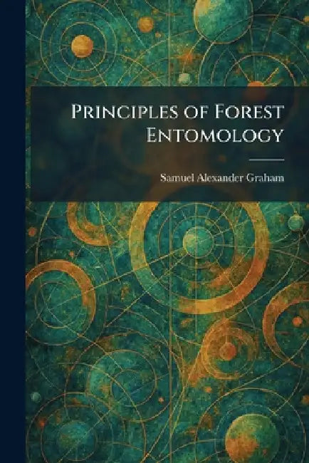 Principles of Forest Entomology by Samuel Alexander Graham
