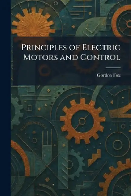 Principles of Electric Motors and Control by Gordon Fox