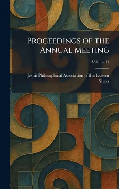 Proceedings of the Annual Meeting by Jesuit Philosophical Association of T