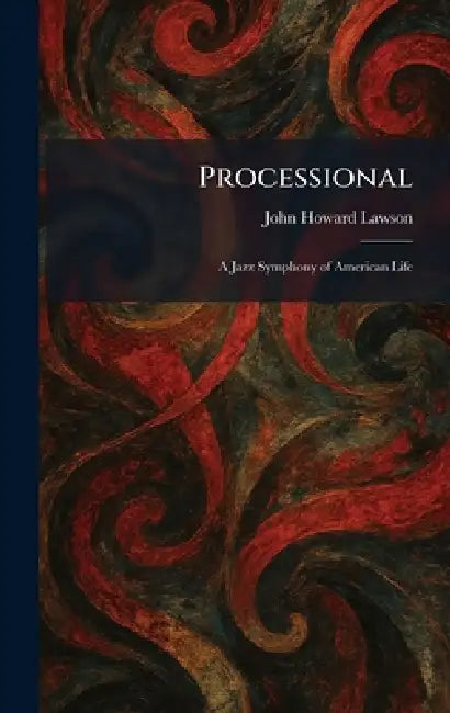 Processional: A Jazz Symphony of American Life by John Howard Lawson