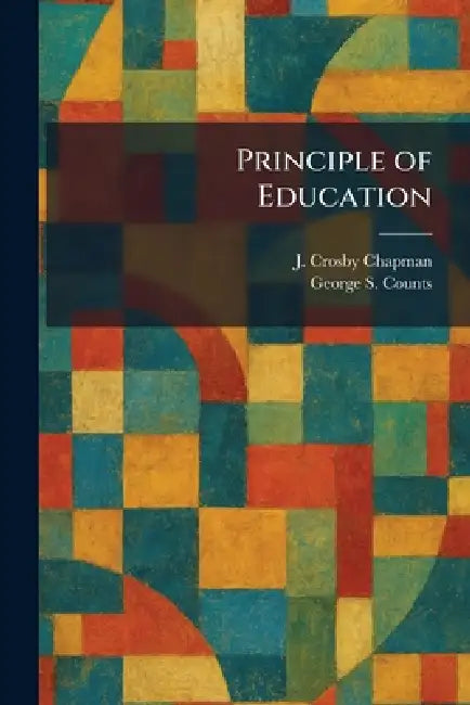 Principle of Education by J. Crosby Chapman, George S. Counts