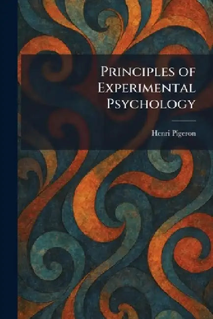 Principles of Experimental Psychology by Henri Pigeron