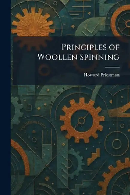 Principles of Woollen Spinning by Howard Priestman