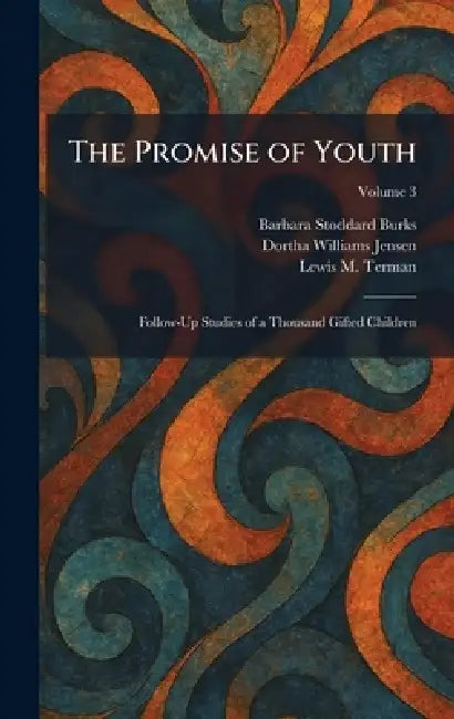 The Promise of Youth: Follow-Up Studies of a Thousand Gifted Children by Barbara Stoddard Burks, Dortha Williams Jensen, Lewis M. Terman