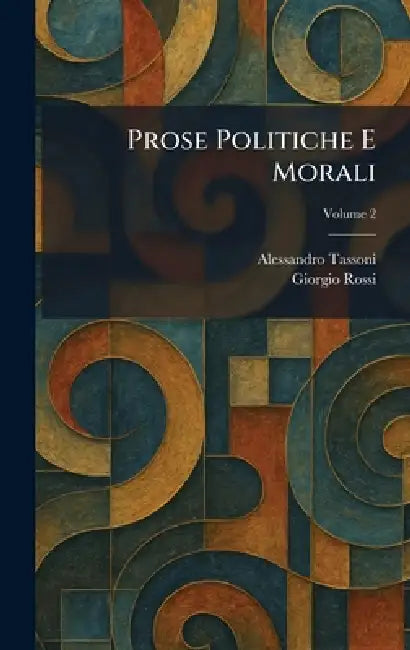Prose Politiche E Morali by Alessandro Tassoni, Giorgio Rossi