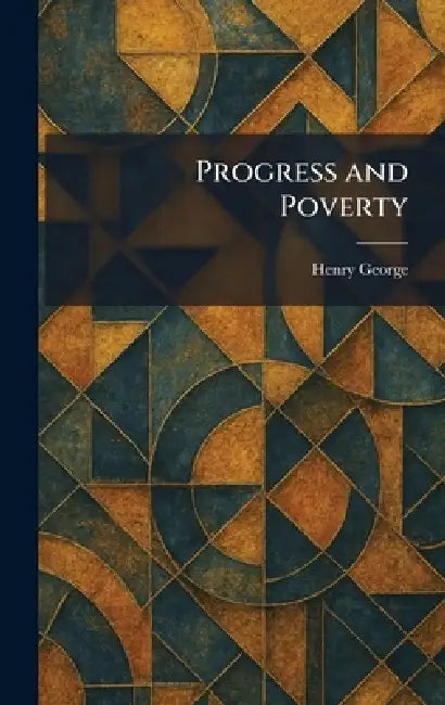 Progress and Poverty by Henry George