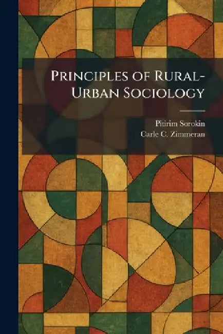 Principles of Rural-Urban Sociology by Pitirim Sorokin, Carle C. Zimmeran