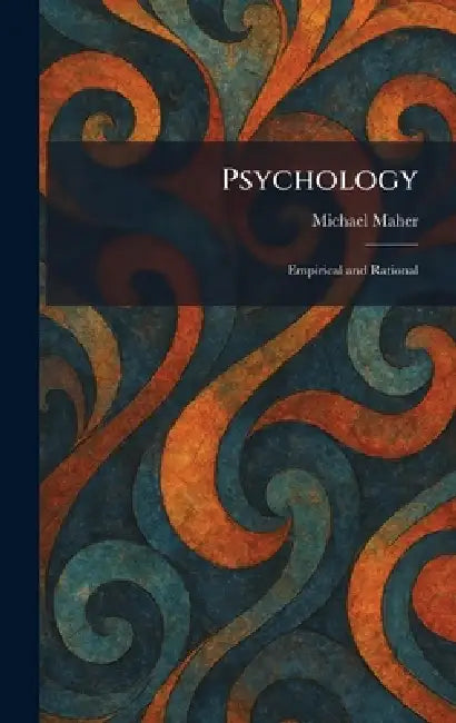 Psychology: Empirical and Rational by Michael Maher