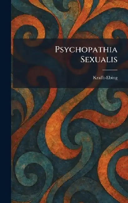 Psychopathia Sexualis by Krafft-Ebing