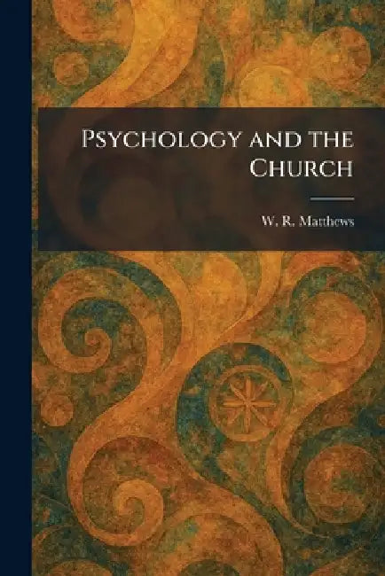 Psychology and the Church by W. R. Matthews
