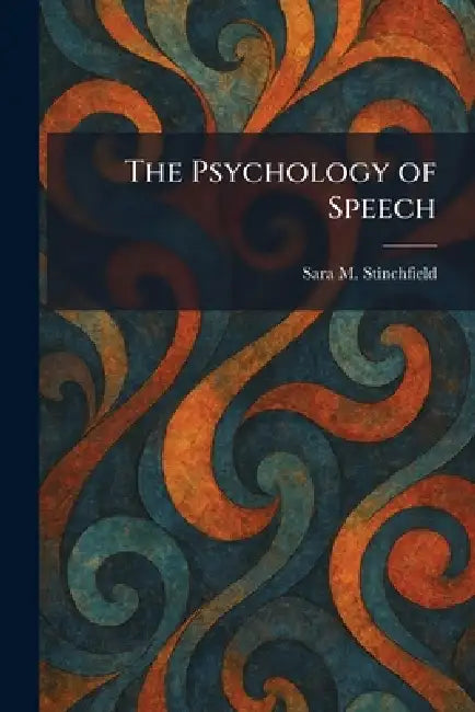 The Psychology of Speech by Sara M Stinchfield