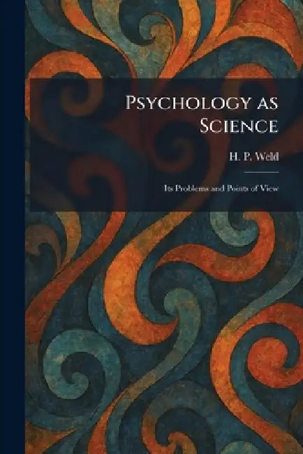 Psychology as Science: Its Problems and Points of View by H. P. Weld