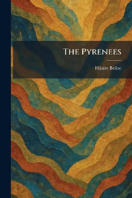 The Pyrenees by Hilaire Belloc