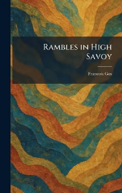 Rambles in High Savoy by Francois Gos