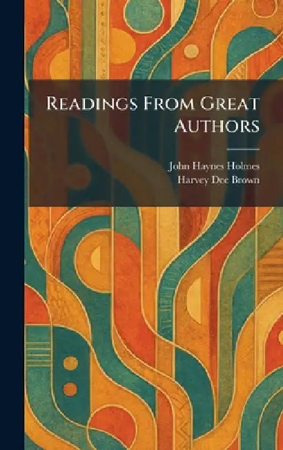 Readings From Great Authors by John Haynes Holmes, Harvey Dee Brown