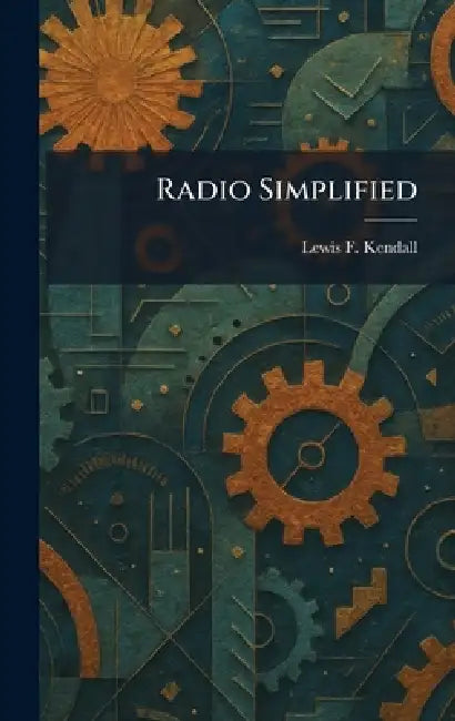 Radio Simplified by Lewis F. Kendall