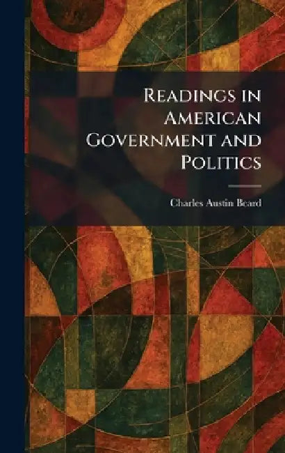 Readings in American Government and Politics by Charles Austin Beard