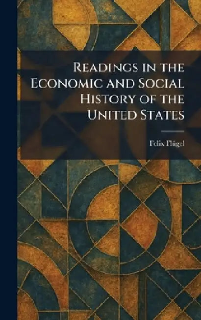 Readings in the Economic and Social History of the United States by Felix Flu?gel