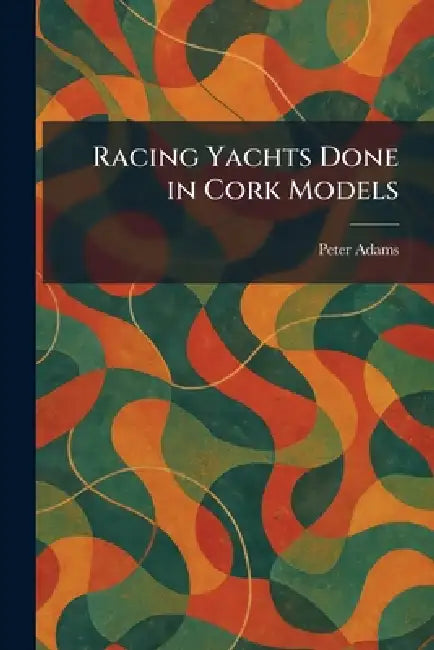 Racing Yachts Done in Cork Models by Peter Adams