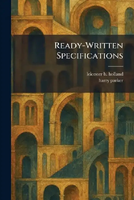Ready-Written Specifications by Leicester B. Holland, Harry Parker