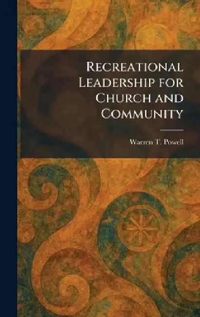 Recreational Leadership for Church and Community by Warren T. Powell
