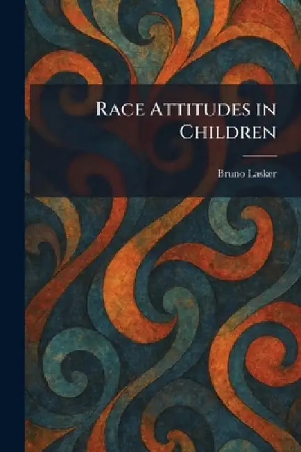 Race Attitudes in Children by Bruno Lasker