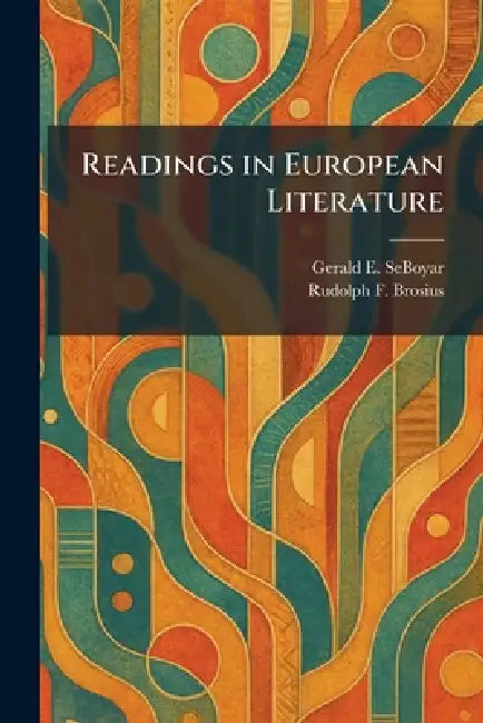 Readings in European Literature by Gerald E. Seboyar, Rudolph F. Brosius