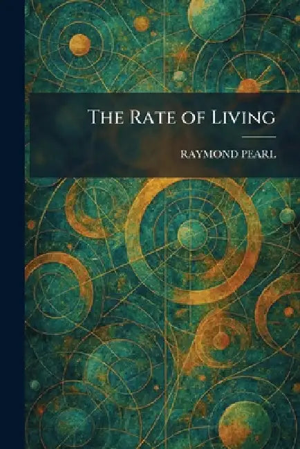 The Rate of Living by Raymond Pearl